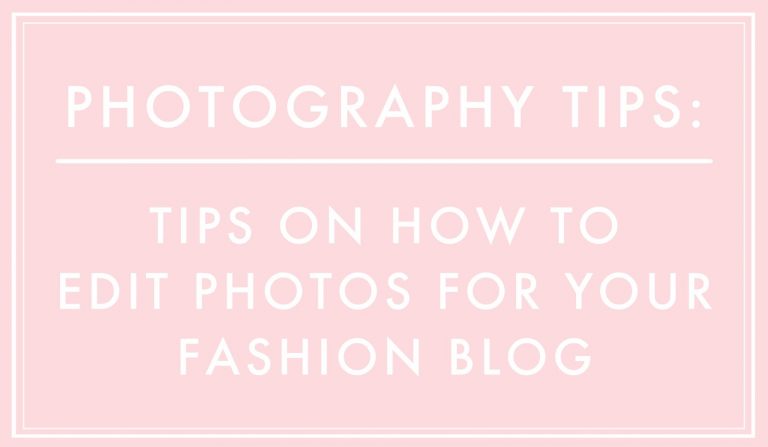 Simple Tips On How To Edit Fashion Blog Photos